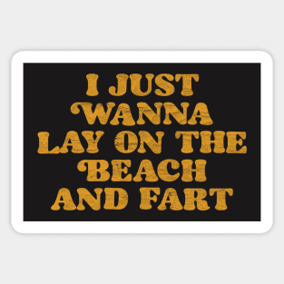 I Just Wanna Lay On The Beach And Fart Sticker